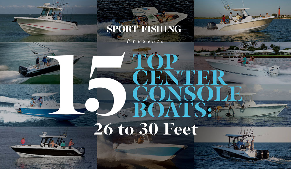 15 Top Center Console Boats: 26 to 30 Feet